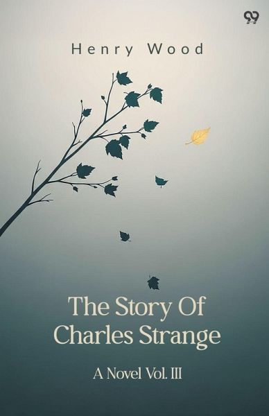 The Story Of Charles Strange A Novel Vol. III