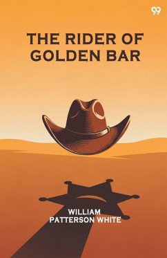The Rider Of Golden Bar - White, William Patterson
