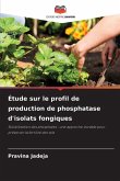 Étude sur le profil de production de phosphatase d'isolats fongiques Étude sur le profil de production de phosphatase d'isolats fongiques