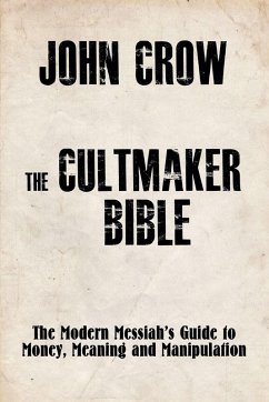 The Cultmaker Bible - Crow, John