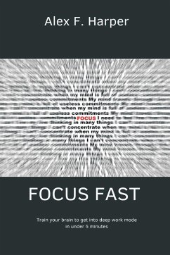 Cover Focus Fast Train your brain to get into deep work mode in under 5 minutes