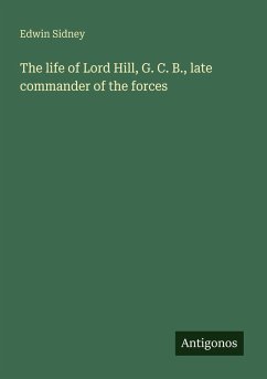 Cover The life of Lord Hill, G. C. B., late commander of the forces
