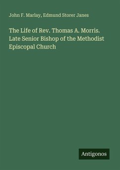 Cover The Life of Rev. Thomas A. Morris. Late Senior Bishop of the Methodist Episcopal Church
