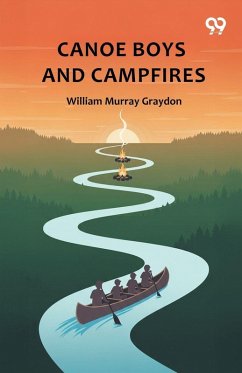 Canoe Boys And Campfires - Graydon, William Murray Canoe Boys And Campfires - Graydon, William Murray
