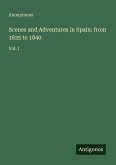 Scenes and Adventures in Spain: from 1835 to 1840