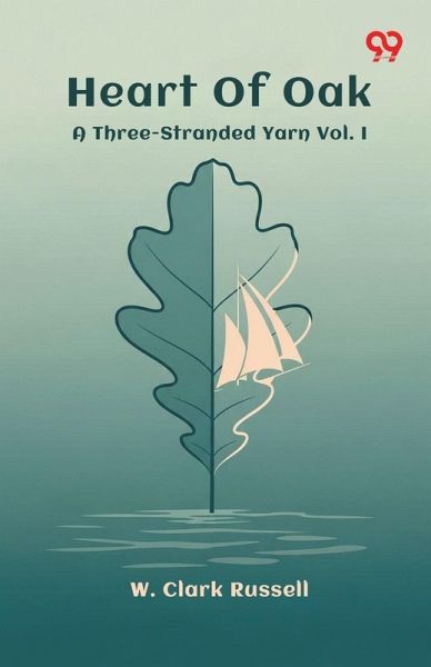 Heart Of Oak A Three-Stranded Yarn Vol. I Heart Of Oak A Three-Stranded Yarn Vol. I