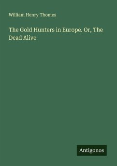 Cover The Gold Hunters in Europe. Or, The Dead Alive