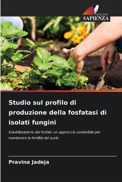Studio sul profilo di produzione della fosfatasi di isolati fungini - Jadeja, Pravina