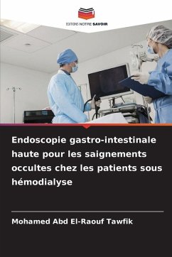 Endoscopie gastro-intestinale haute pour les saignements occultes chez les patients sous hémodialyse - Abd El-Raouf Tawfik, Mohamed