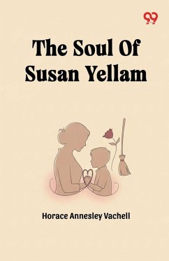 The Soul Of Susan Yellam - Vachell, Horace Annesley