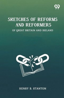 Cover Sketches Of Reforms And Reformers Of Great Britain And Ireland