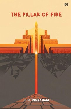 The Pillar Of Fire - Ingraham, J. H.