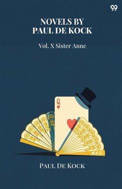 Novels By Paul De Kock Vol. X Sister Anne - Kock, Paul De