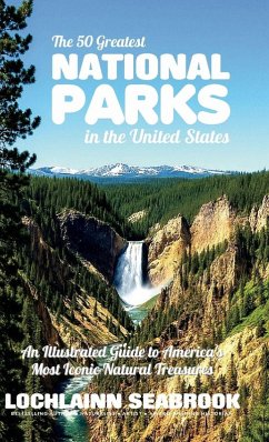 Cover The 50 Greatest National Parks in the United States