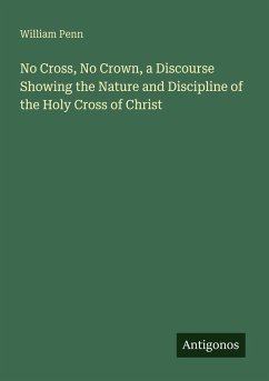 Cover No Cross, No Crown, a Discourse Showing the Nature and Discipline of the Holy Cross of Christ