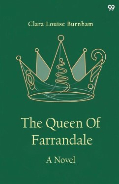 The Queen Of Farrandale A Novel - Burnham, Clara Louise
