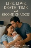 Life, Love, Death, Time and Second Chances Life, Love, Death, Time and Second Chances