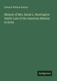 Memoir of Mrs. Sarah L. Huntington Smith: Late of the American Mission in Syria