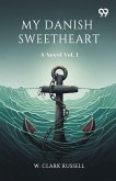 My Danish Sweetheart A Novel Vol. I