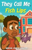 They Call Me Fish Lips