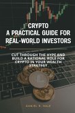 Crypto- A Practical Guide for Real-World Investors