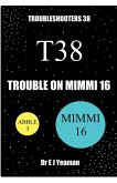 Trouble on Mimmi 16 (Troubleshooters 38)
