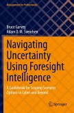Navigating Uncertainty Using Foresight Intelligence Navigating Uncertainty Using Foresight Intelligence
