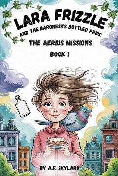 Lara Frizzle And The Baroness's Bottled Pride - Skylark, A. F.