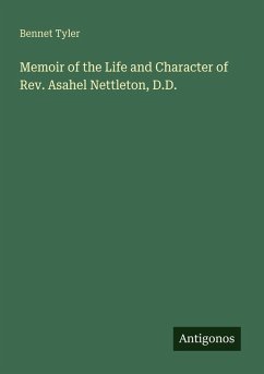 Memoir of the Life and Character of Rev. Asahel Nettleton, D.D. - Tyler, Bennet