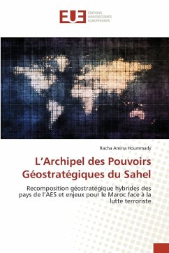 L'Archipel des Pouvoirs Géostratégiques du Sahel - Hoummady, Racha Amina L'Archipel des Pouvoirs Géostratégiques du Sahel - Hoummady, Racha Amina