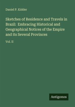 Cover Sketches of Residence and Travels in Brazil: Embracing Historical and Geographical Notices of the Empire and its Several Provinces