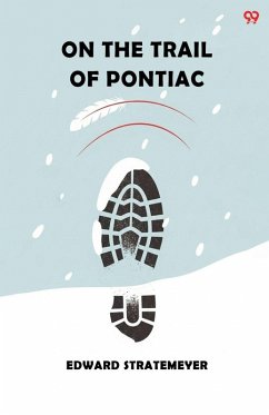 On The Trail Of Pontiac - Stratemeyer, Edward