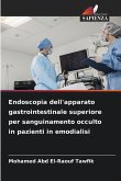 Endoscopia dell'apparato gastrointestinale superiore per sanguinamento occulto in pazienti in emodialisi Endoscopia dell'apparato gastrointestinale superiore per sanguinamento occulto in pazienti in emodialisi