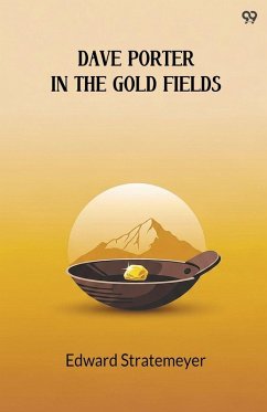 Dave Porter In The Gold Fields - Stratemeyer, Edward