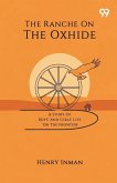 The Ranche On The Oxhide A Story Of Boys' And Girls' Life On The Frontier