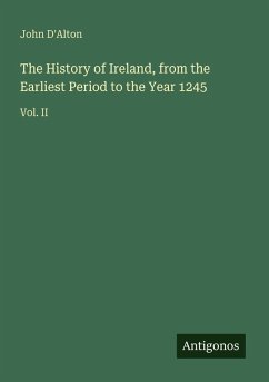 Cover The History of Ireland, from the Earliest Period to the Year 1245