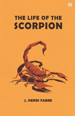 The Life Of The Scorpion - Fabre, J. Henri