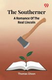 The Southerner A Romance Of The Real Lincoln