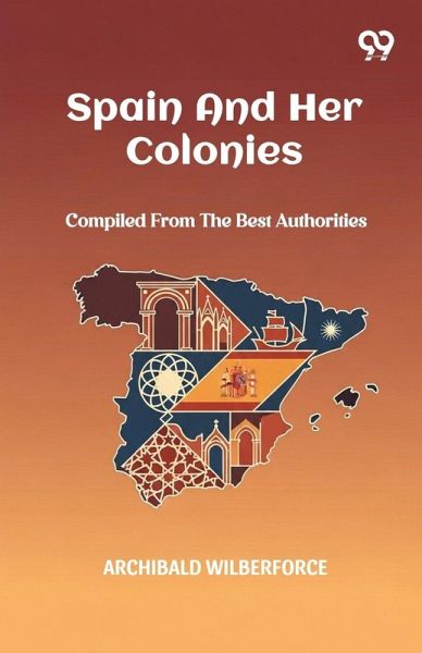 Spain And Her Colonies Compiled From The Best Authorities