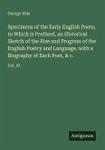 Specimens of the Early English Poets; to Which is Prefixed, an Historical Sketch of the Rise and Progress of the English Poetry and Language, with a Biography of Each Poet, & c.