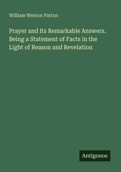 Cover Prayer and Its Remarkable Answers. Being a Statement of Facts in the Light of Reason and Revelation