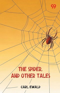 The Spider, And Other Tales - Ewald, Carl