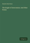 The Knight of Intercession. And Other Poems