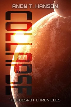 Collapse (The Despot Chronicles, #3) (eBook, ePUB) - Hanson, Andy T.