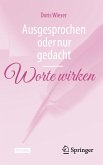 Ausgesprochen oder nur gedacht - Worte wirken (eBook, PDF)
