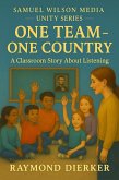 One Team - One Country: A Classroom Story About Listening (Unity Series, #1) (eBook, ePUB) One Team - One Country: A Classroom Story About Listening (Unity Series, #1) (eBook, ePUB)