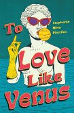 To Love Like Venus (eBook, ePUB)
