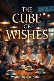 The Cube Of Wishes (eBook, ePUB) The Cube Of Wishes (eBook, ePUB)