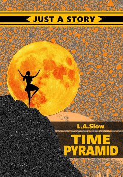 Time Pyramid (eBook, ePUB) - Slow, L. A. Time Pyramid (eBook, ePUB) - Slow, L. A.