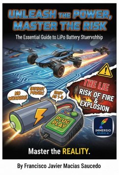 Cover Unleash the Power, Master the Risk: The Essential Guide to LiPo Battery Stewardship (eBook, ePUB)